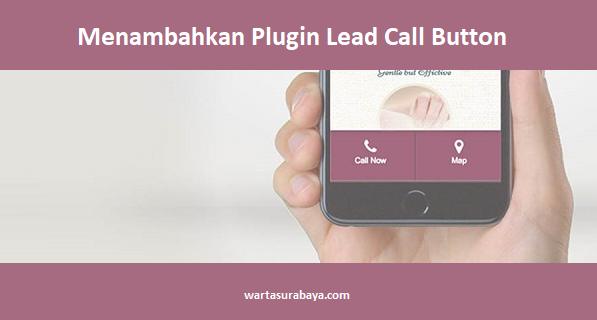 Cara Menambahkan Plugin Lead Call Button di WordPress